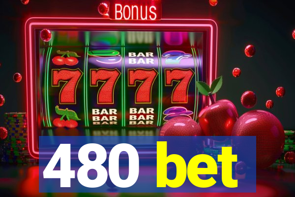 480 bet